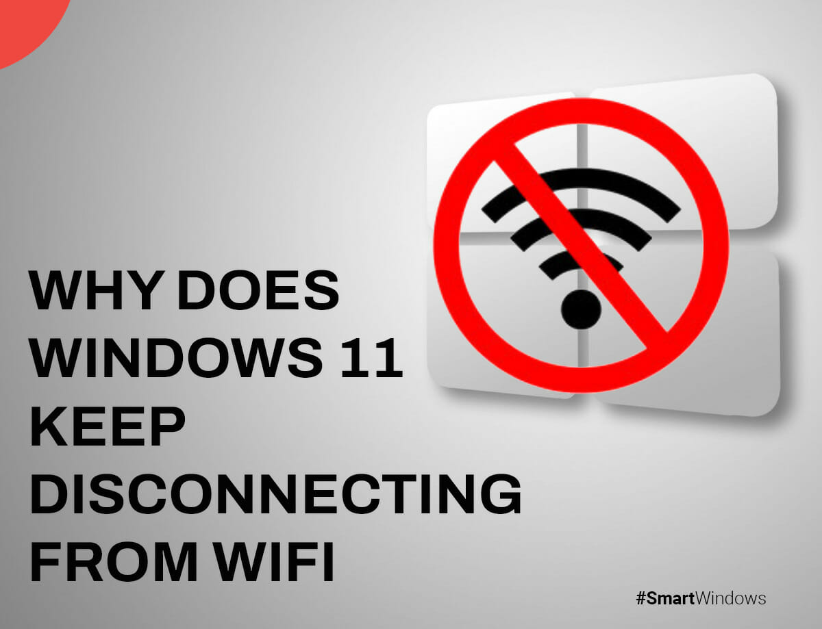 Why does Windows 11 keep disconnecting from WiFi