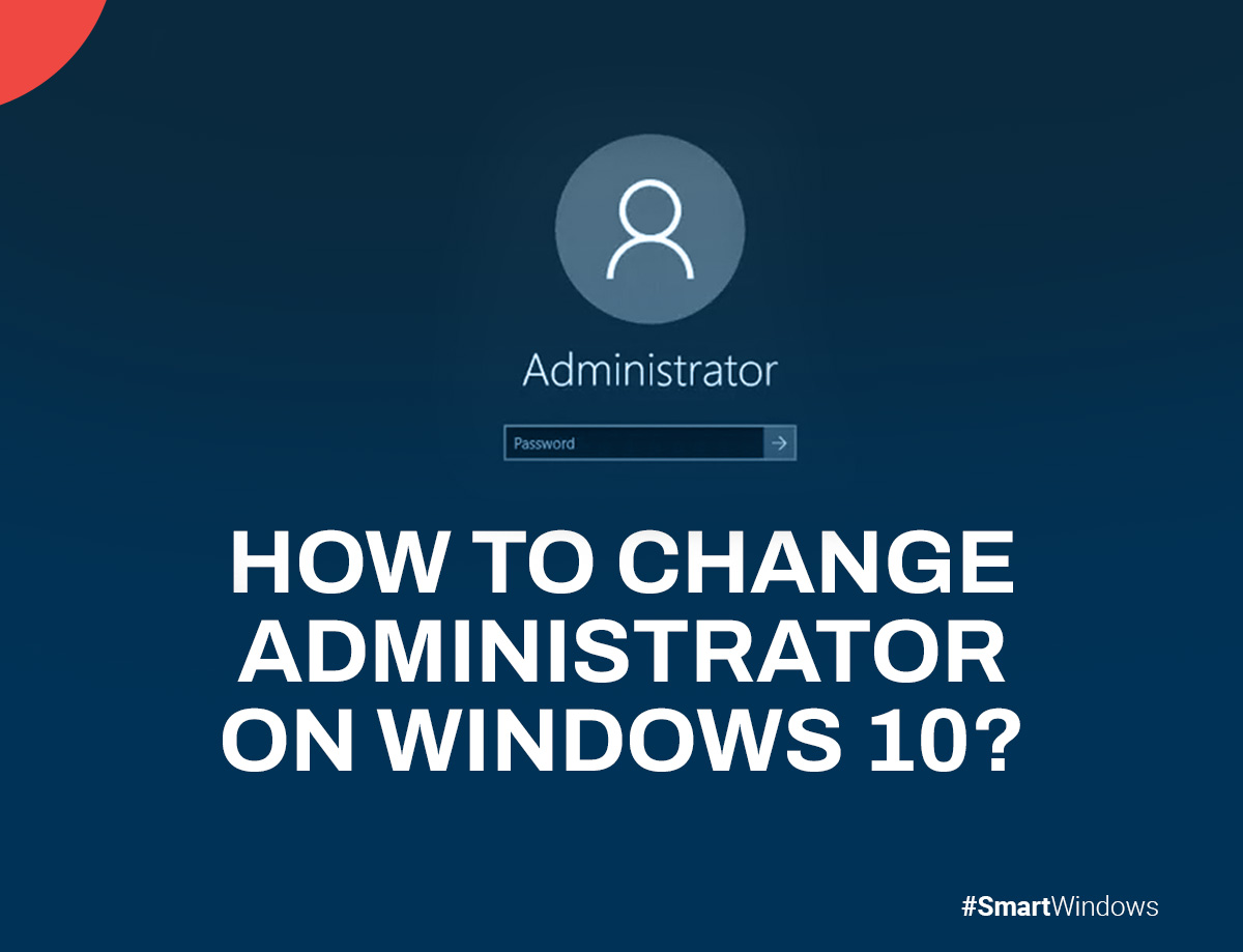 How to Change Administrator on Windows 10