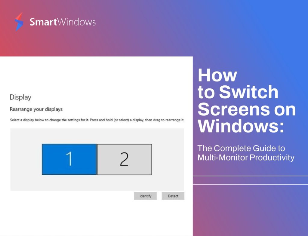 How to Switch Screens on Windows: The Complete Guide to Multi-Monitor Productivity